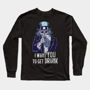 Uncle Sam wants you to get drunk Long Sleeve T-Shirt